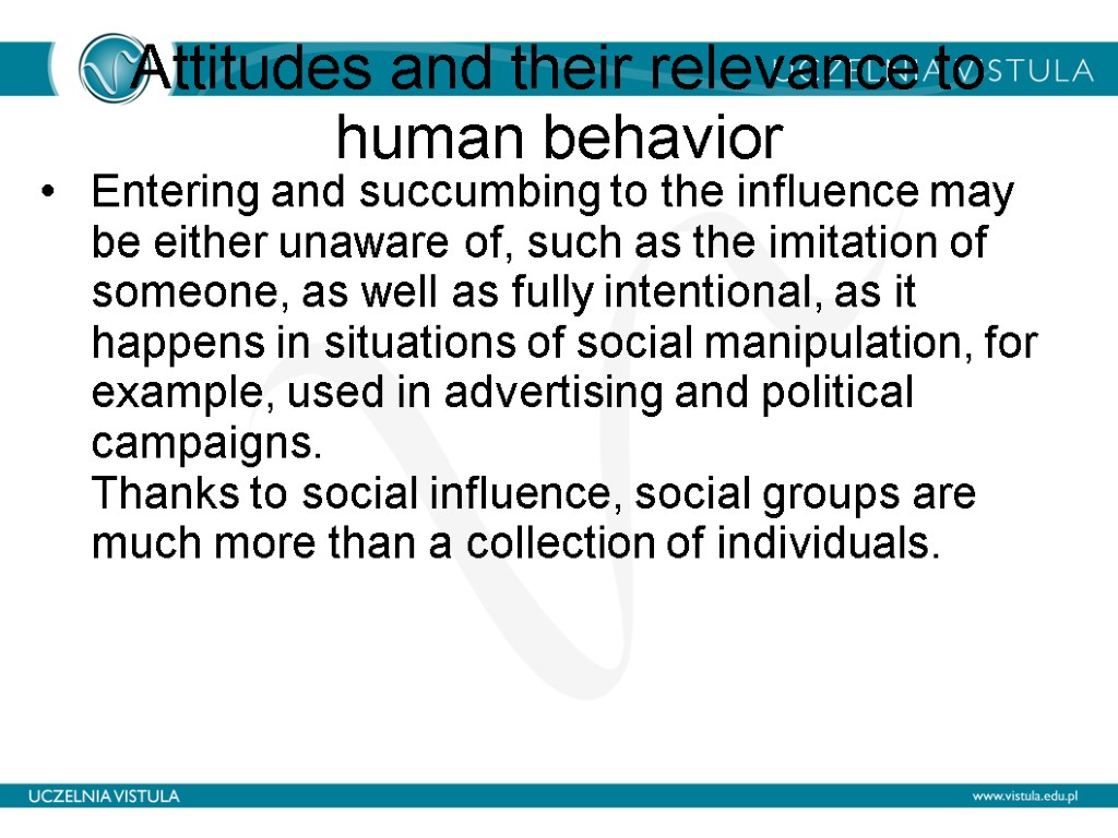 Attitudes and their relevance to human behavior Entering and succumbing to the influence may